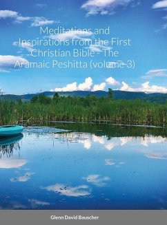 Meditations and Inspirations from the First Christian Bible - The Aramaic Peshitta (volume 3) - Bauscher, Glenn