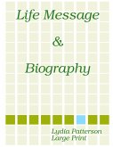 Life Message & Biography &quote;LARGE PRINT&quote;