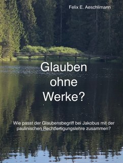 Glauben ohne Werke? (eBook, ePUB) - Aeschlimann, Felix E.