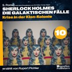 Krise in der Klon-Kolonie (Sherlock Holmes - Die galaktischen Fälle, Folge 10) (MP3-Download)