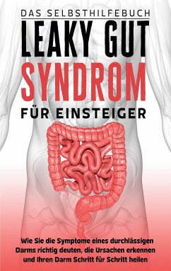 Leaky Gut Syndrom für Einsteiger - Das Selbsthilfebuch (eBook, ePUB) - Beckonert, Christoph