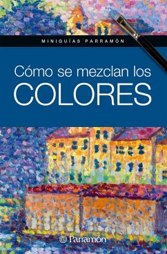 Cover Miniguías Parramón. Cómo se mezclan los colores (eBook, ePUB)