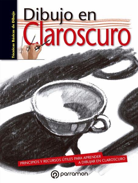 Técnicas básicas de dibujo. Dibujo en claroscuro (eBook, ePUB)
