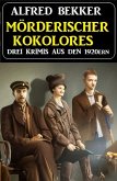 Mörderischer Kokolores: Drei Krimis aus den 1920ern (eBook, ePUB)