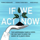 If We Act Now - the surprisingly simple steps we can take to avoid the worst of climate crisis (MP3-Download) If We Act Now - the surprisingly simple steps we can take to avoid the worst of climate crisis (MP3-Download)