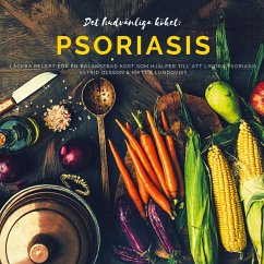 Det hudvänliga köket: psoriasis - Lundqvist, Mattis;Olsson, Astrid