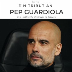 Ein Tribut an Pep Guardiola - Volz, Tom