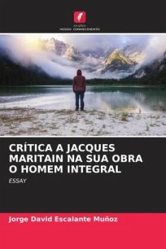 Crítica a Jacques Maritain Na Sua Obra O Homem Integral - Escalante Muñoz, Jorge David