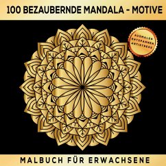 Malbuch Für Erwachsene 100 bezaubernde Mandala-Motive: Ausmalen Entspannen Antistress. - Inspirations Lounge, S&L