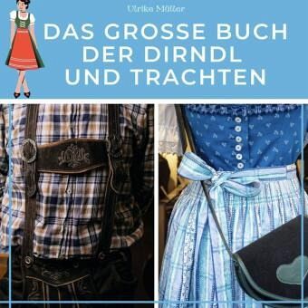 Das große Buch der Dirndl und Trachten Das große Buch der Dirndl und Trachten