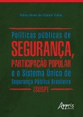 Políticas Públicas de Segurança, Participação Popular e o Sistema Único de Segurança Pública Brasileiro (Susp) (eBook, ePUB)