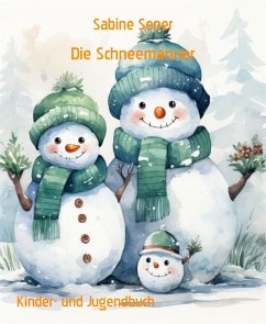 Die Schneemänner (eBook, ePUB) - Sener, Sabine