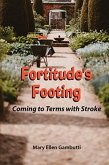 Fortitude's Footing: Coming to Terms With Stroke (eBook, ePUB)