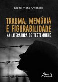 Trauma, Memória e Figurabilidade na Literatura de Testemunho (eBook, ePUB)