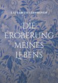 Die Eroberung meines Lebens (eBook, ePUB)