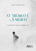 O Médico e a Morte: Contribuições da Psicologia Fenomenológica (eBook, ePUB) O Médico e a Morte: Contribuições da Psicologia Fenomenológica (eBook, ePUB)