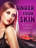 Under Your Skin: 10 Erotic Stories (eBook, ePUB) Under Your Skin: 10 Erotic Stories (eBook, ePUB)