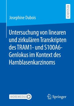 Untersuchung von linearen und zirkulären Transkripten des TRAM1- und S100A6-Genlokus im Kontext des Harnblasenkarzinoms - Dubois, Josephine