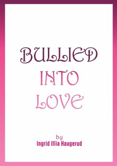 Bullied into Love - Haugerud, Ingrid Illia