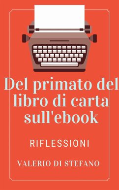 Del primato dei libri di carta sull'ebook (eBook, ePUB) - Di Stefano, Valerio