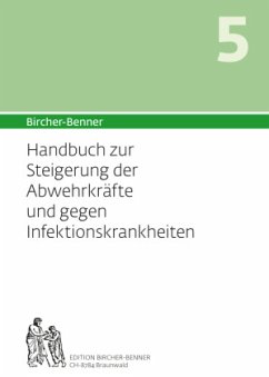 Bircher-Benner Handbuch 5 zur Steigerung der Abwehrkräfte und gegen die Infektanfälligkeit - Bircher, Andres