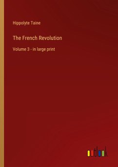 The French Revolution - Taine, Hippolyte