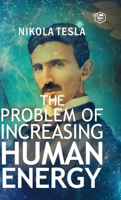 The Problem of Increasing Human Energy - Tesla, Nikola