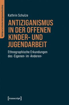 Antiziganismus in der Offenen Kinder- und Jugendarbeit (eBook, PDF) - Schulze, Kathrin