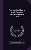 Public School law of North Carolina. Chapter 15 of the Code