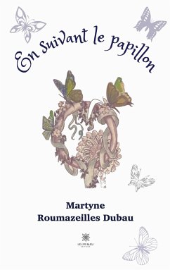 En suivant le papillon - Martyne Roumazeilles Dubau