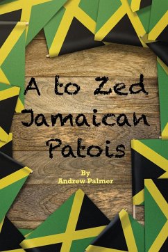 A to Zed Jamaican Patois - Palmer, Andrew