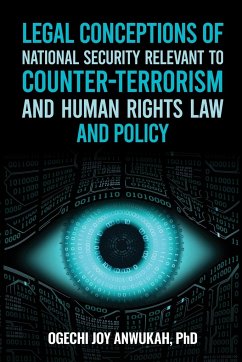 Legal Conceptions of National Security Relevant To Counter-Terrorism and Human Rights Law and Policy - Anwukah, Ogechi Joy