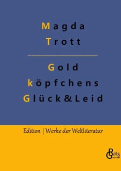 Goldköpfchens Glück und Leid - Trott, Magda