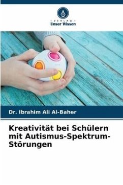 Kreativität bei Schülern mit Autismus-Spektrum-Störungen - Ali Al-Baher, Dr. Ibrahim