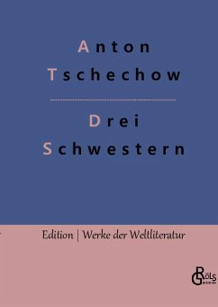 Drei Schwestern - Tschechow, Anton