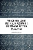 French and Soviet Musical Diplomacies in Post-War Austria, 1945-1955 (eBook, PDF)