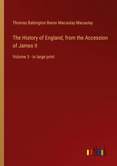 The History of England, from the Accession of James II - Macaulay, Thomas Babington Baron Macaulay