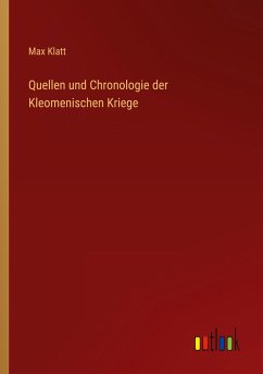 Quellen und Chronologie der Kleomenischen Kriege - Klatt, Max