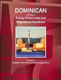 Dominican Republic Energy Policy Laws and Regulations Handbook Volume 1 Strategic Information and Basic Regulations