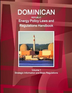 Dominican Republic Energy Policy Laws and Regulations Handbook Volume 1 Strategic Information and Basic Regulations - Ibp, Inc.