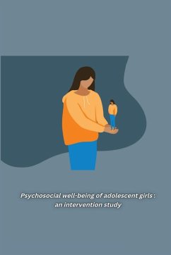 Psychosocial well-being of adolescent girls - Sheeja Remani B, Karalam