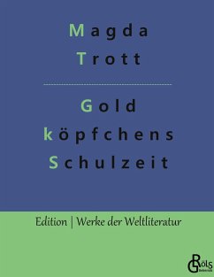 Goldköpfchens Schulzeit - Trott, Magda