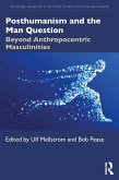 Posthumanism and the Man Question (eBook, ePUB)