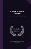 A Night With the Yankees: A Lecture Delivered in the Town Hall