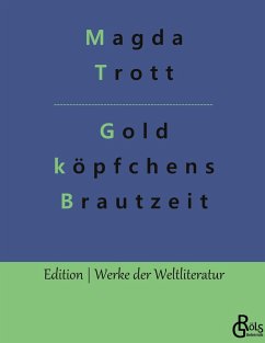 Goldköpfchens Brautzeit - Trott, Magda