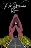 To My Wounded Vagina (eBook, ePUB)