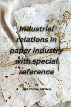 Industrial relations in paper industry with special reference - Akkineni, Jaya Krishna