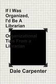 If I Was Organized, I'd Be A Librarian