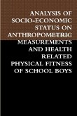 ANALYSIS OF SOCIO-ECONOMIC STATUS ON ANTHROPOMETRIC MEASUREMENTS AND HEALTH RELATED PHYSICAL FITNESS OF SCHOOL BOYS