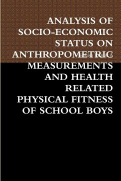 ANALYSIS OF SOCIO-ECONOMIC STATUS ON ANTHROPOMETRIC MEASUREMENTS AND HEALTH RELATED PHYSICAL FITNESS OF SCHOOL BOYS - Kumar A, Sathish